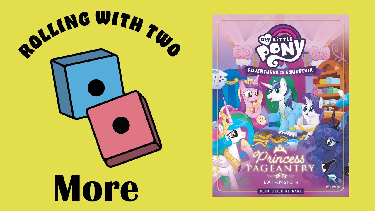 Rolling With More: My Little Pony: Adventures in Equestria Deck-Building Game – Princess Pageantry