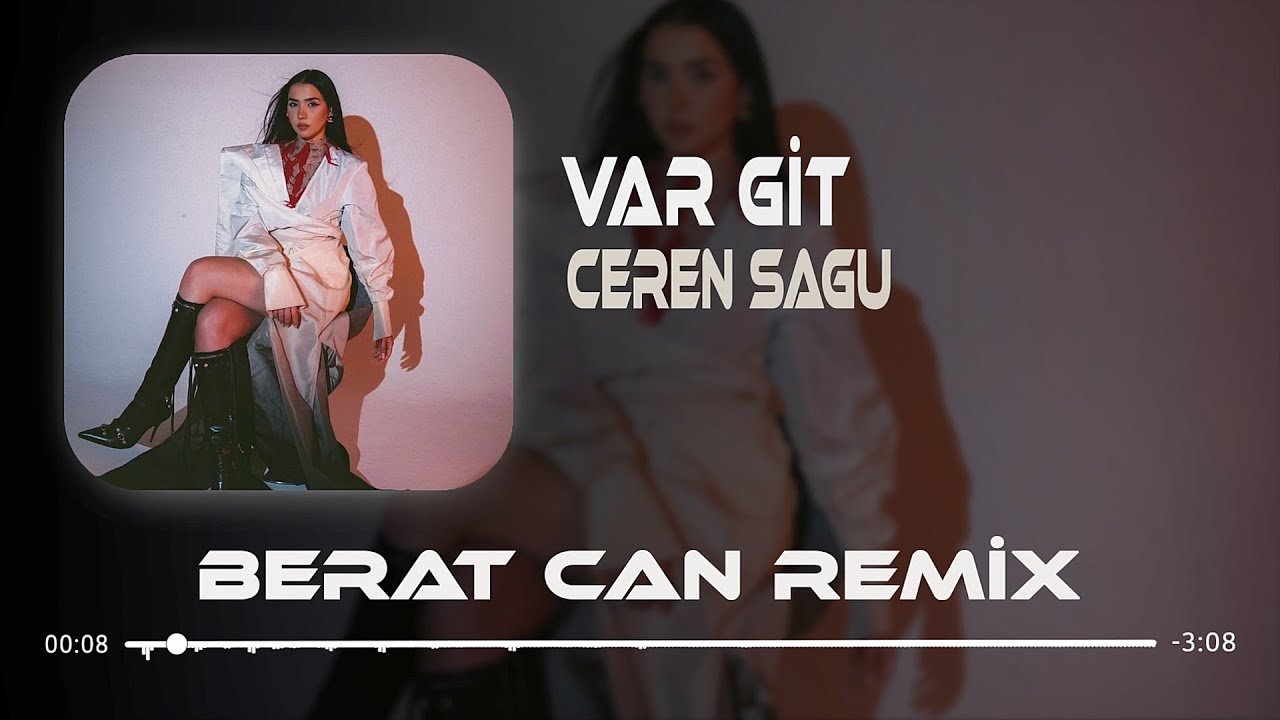 Ceren Sagu - Var Git (Berat Can Remix)