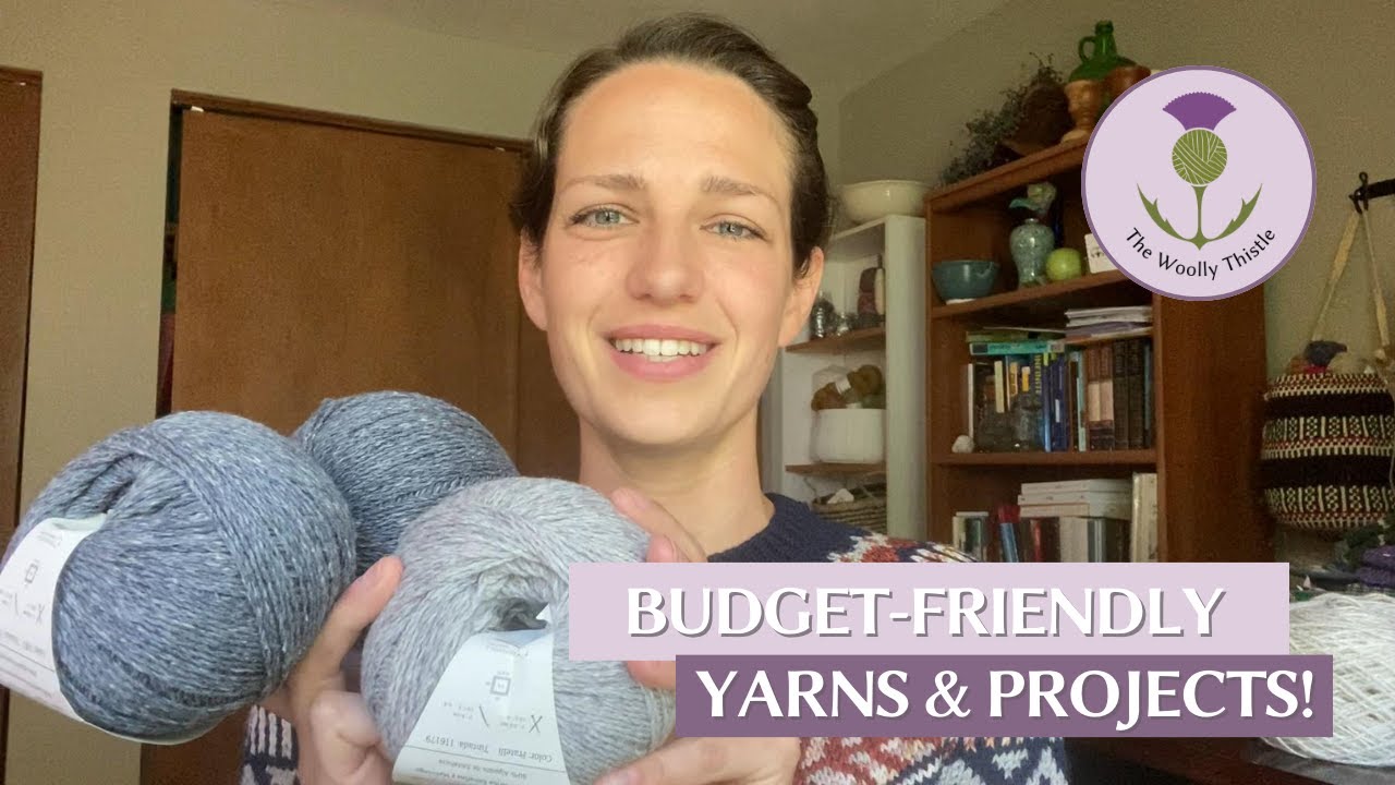 Budget-Friendly Yarns & Projects
