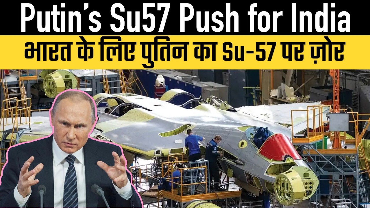 Putin&rsquo;s Su57 Push for India