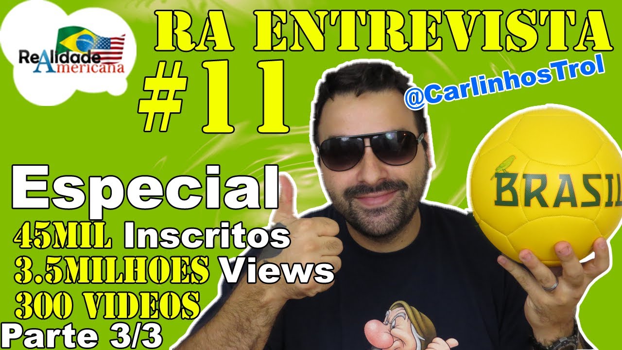 RA Entrevista #11 - @CarlinhosTroll Parte 3/3