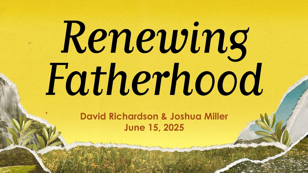 Renewing Fatherhood | David L. Richardson Jr. | Joshua Miller