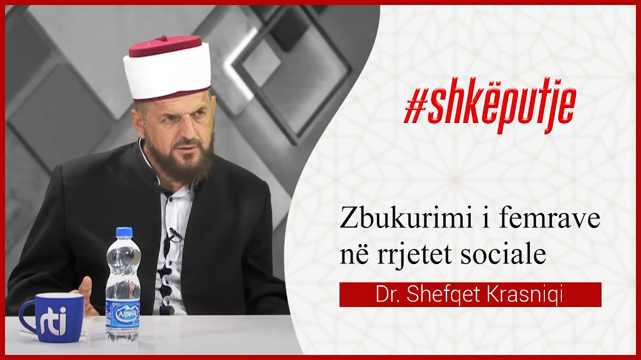 Zbukurimi i femrave n&euml; rrjetet sociale - Dr. Shefqet Krasniqi