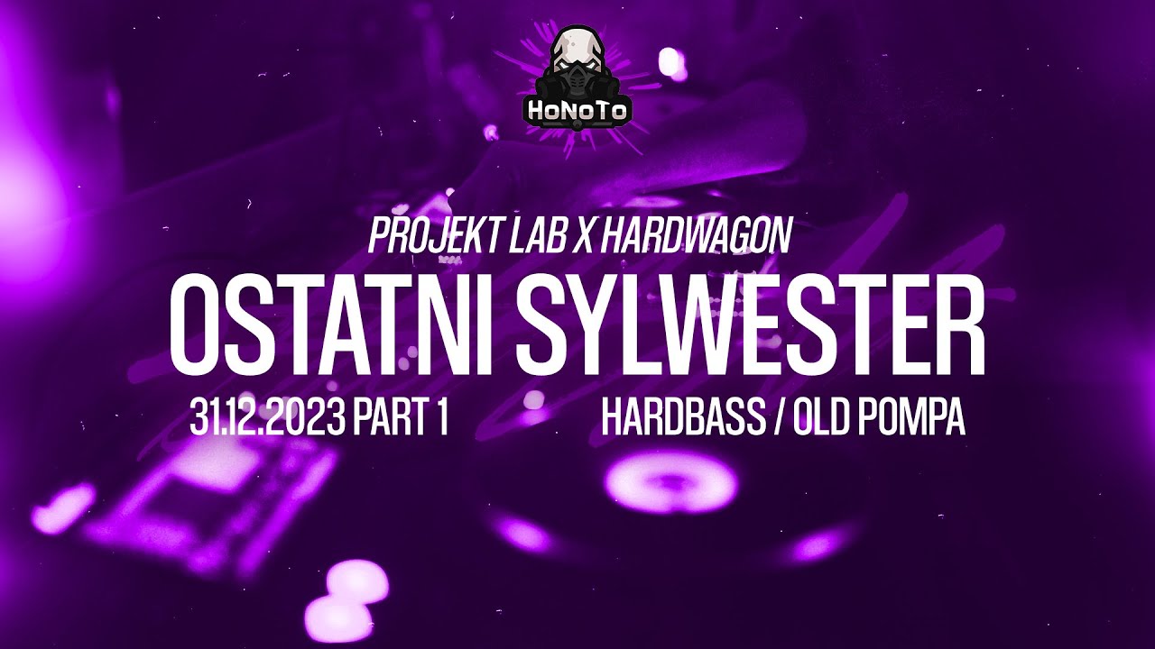 HoNoTo # Ostatni Sylwester w Projekt LAB x HARDWAGON // 31.12.2023 # PART 1 [HARDBASS / OLD POMPA]