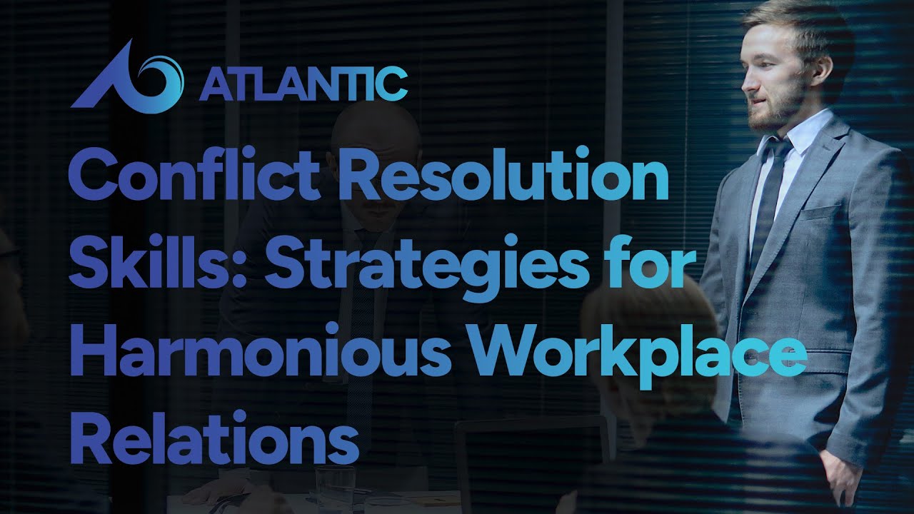 Conflict Resolution Skills: Strategies for Harmonious Workplace Relations