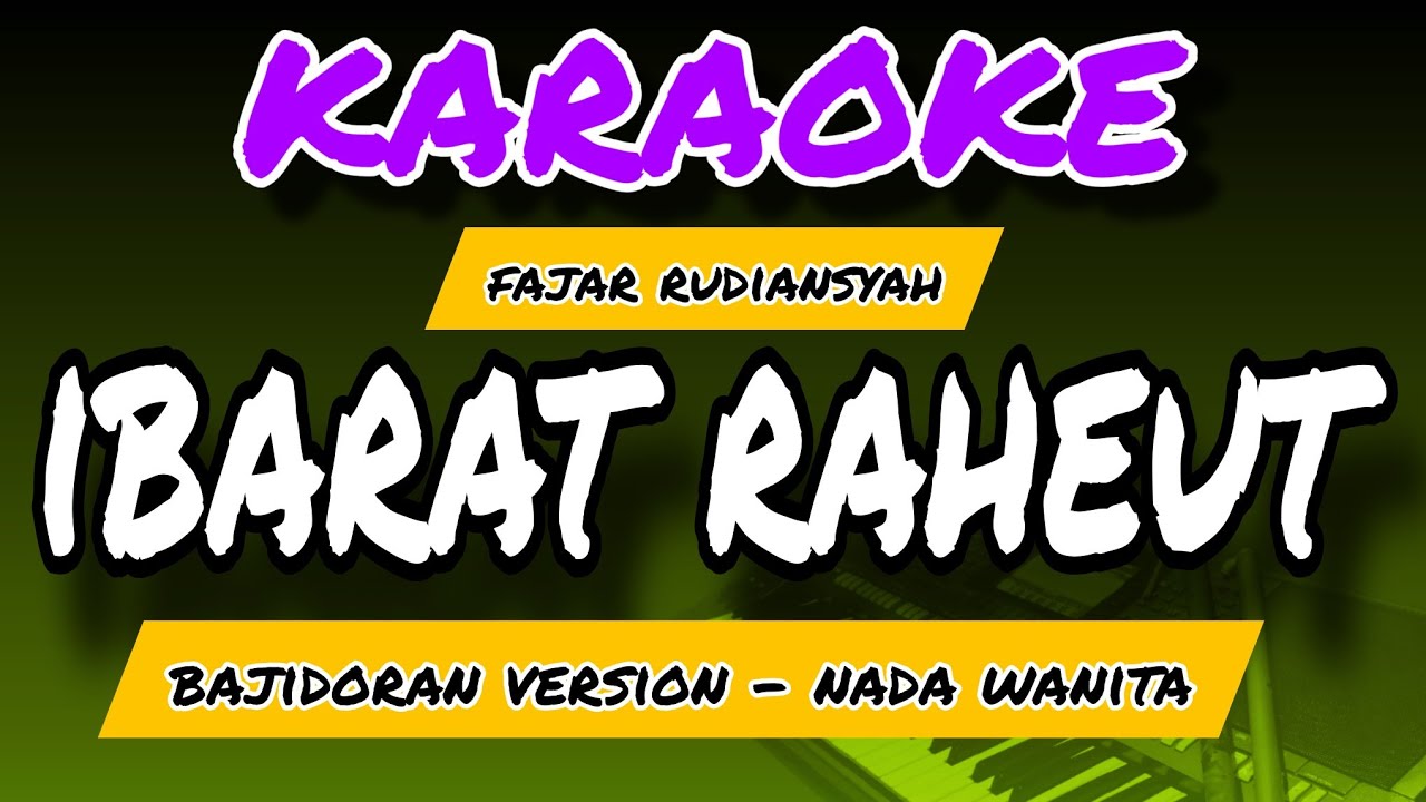IBARAT RAHEUT - KARAOKE POP SUNDA - FAJAR RUDIANSYAH - NADA WANITA - BAJIDORAN VERSION