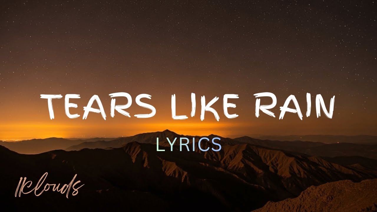 Tears Like Rain - Heartbroken Love Songs 💖 | Music Lyrics Video🎶