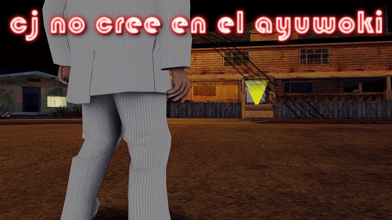 Gta San Andreas loquendo-cj no cree en el ayuwoki