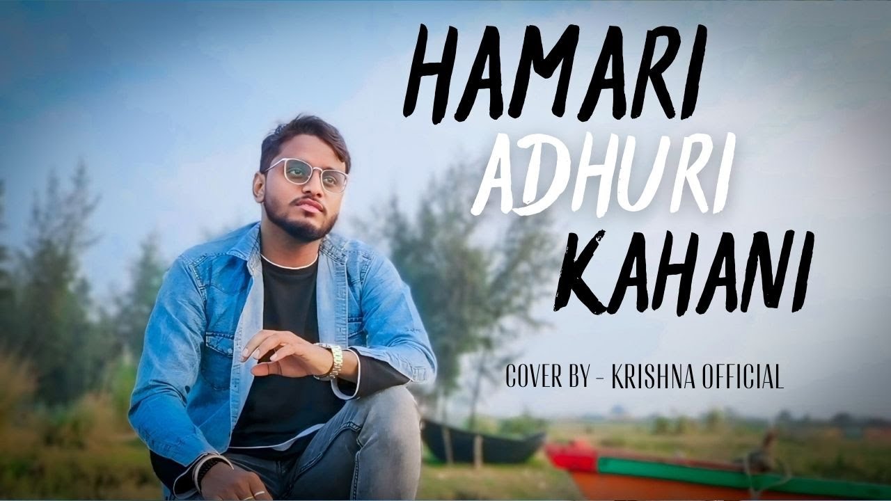 Hamari Adhuri Kahani - Title Song ( Unplugged Cover) | Arijit Singh | Krishna Official