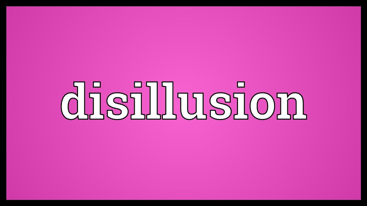 Disillusion Meaning