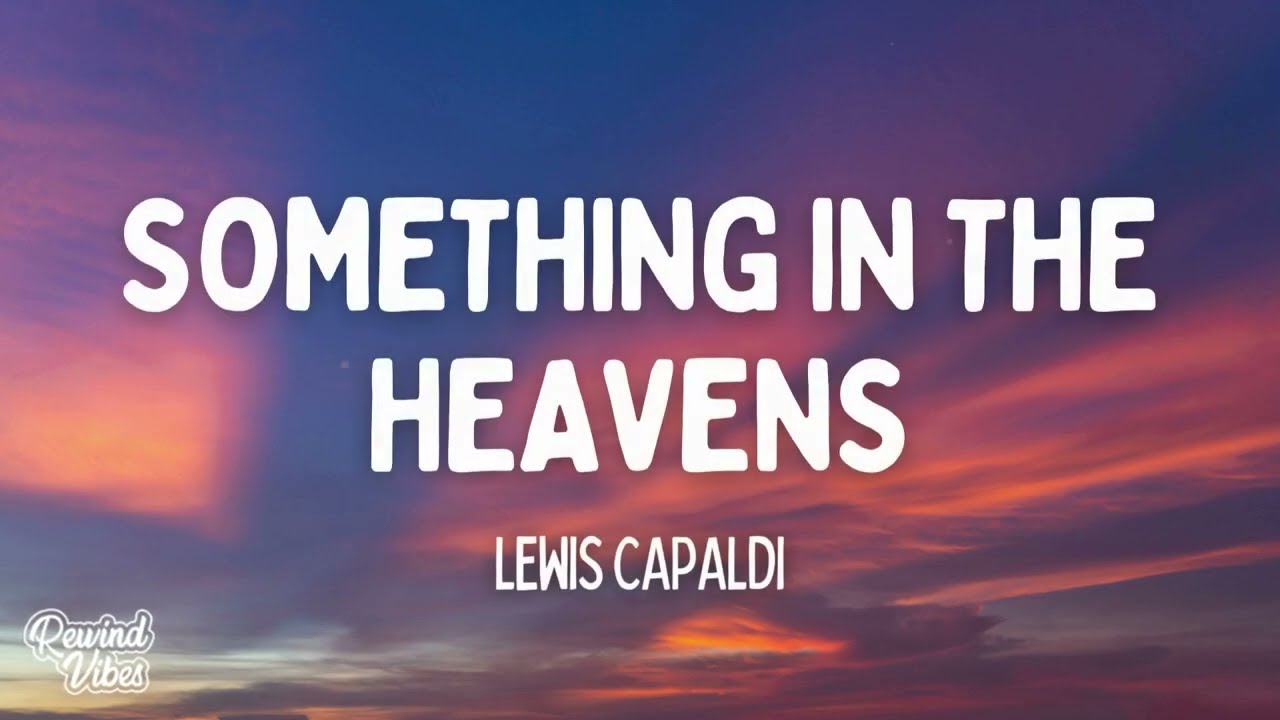 Lewis Capaldi - Something In The Heavens (Lyrics)