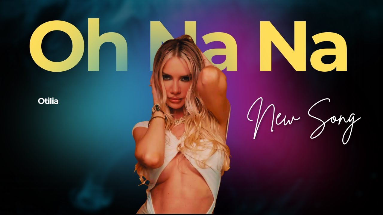 Otilia - ﻿﻿Oh Na Na ( Official Lyric Video )