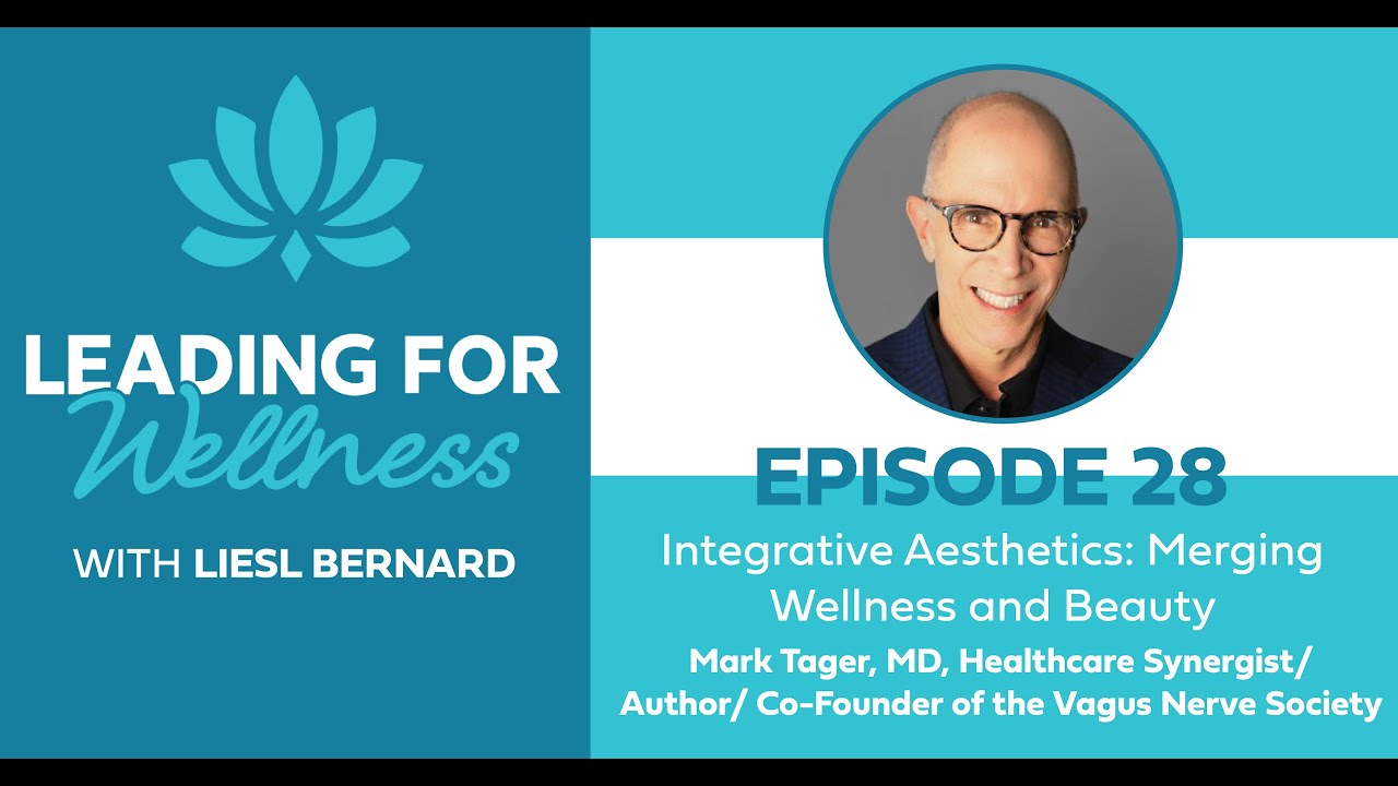 Integrative Aesthetics: Merging Wellness and Beauty - Mark Tager
