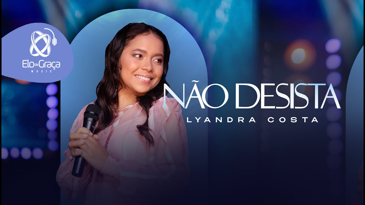 Lyandra Costa  - N&atilde;o Desista (Clipe Oficial)
