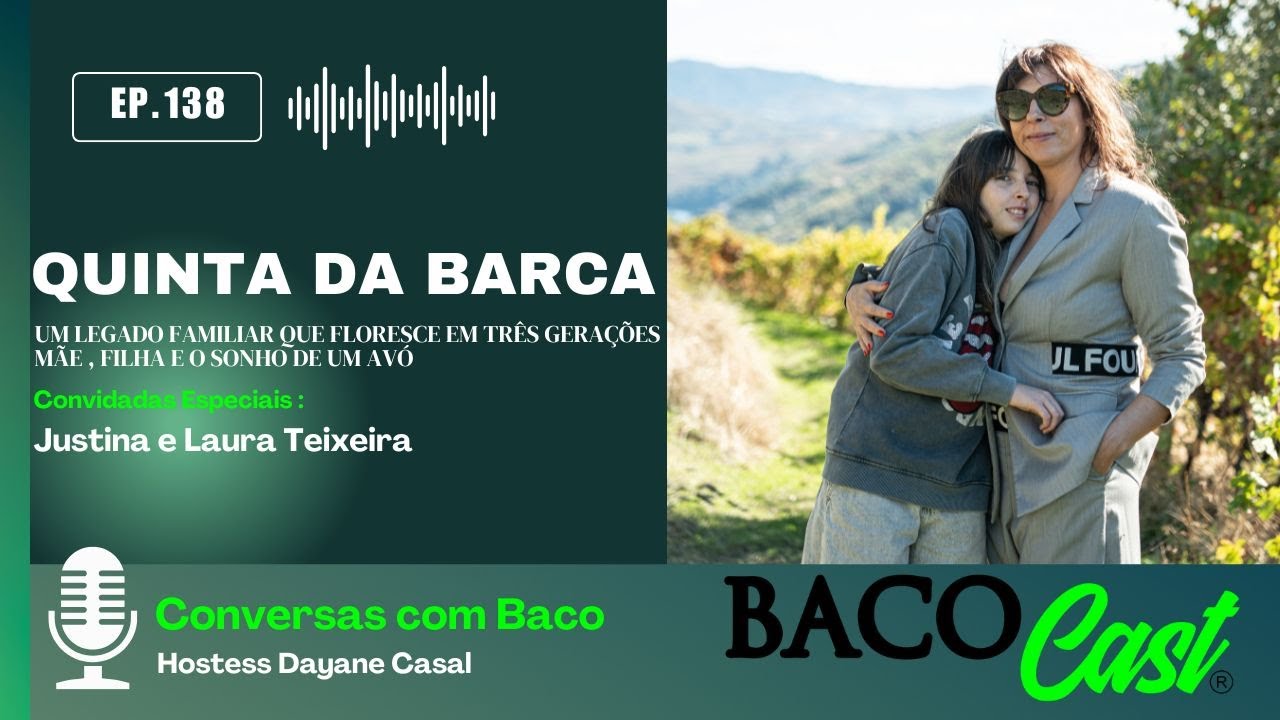 Quinta da Barca - Um Legado Familiar que Floresce em Três Gerações - EP. 138