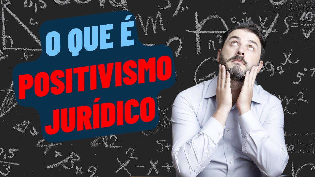 O QUE É POSITIVISMO JURÍDICO? 4 tipos de positivismo no direito para iniciantes