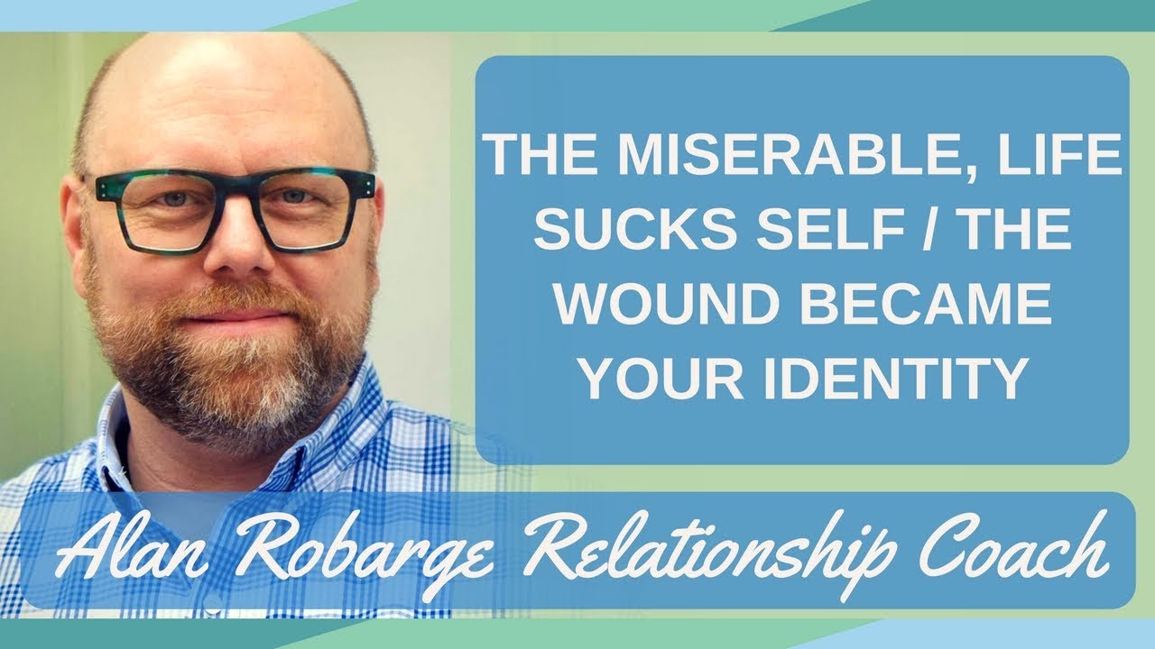The Miserable, Life-Sucks-Self - The Wound Became Your Identity / Community Conversations