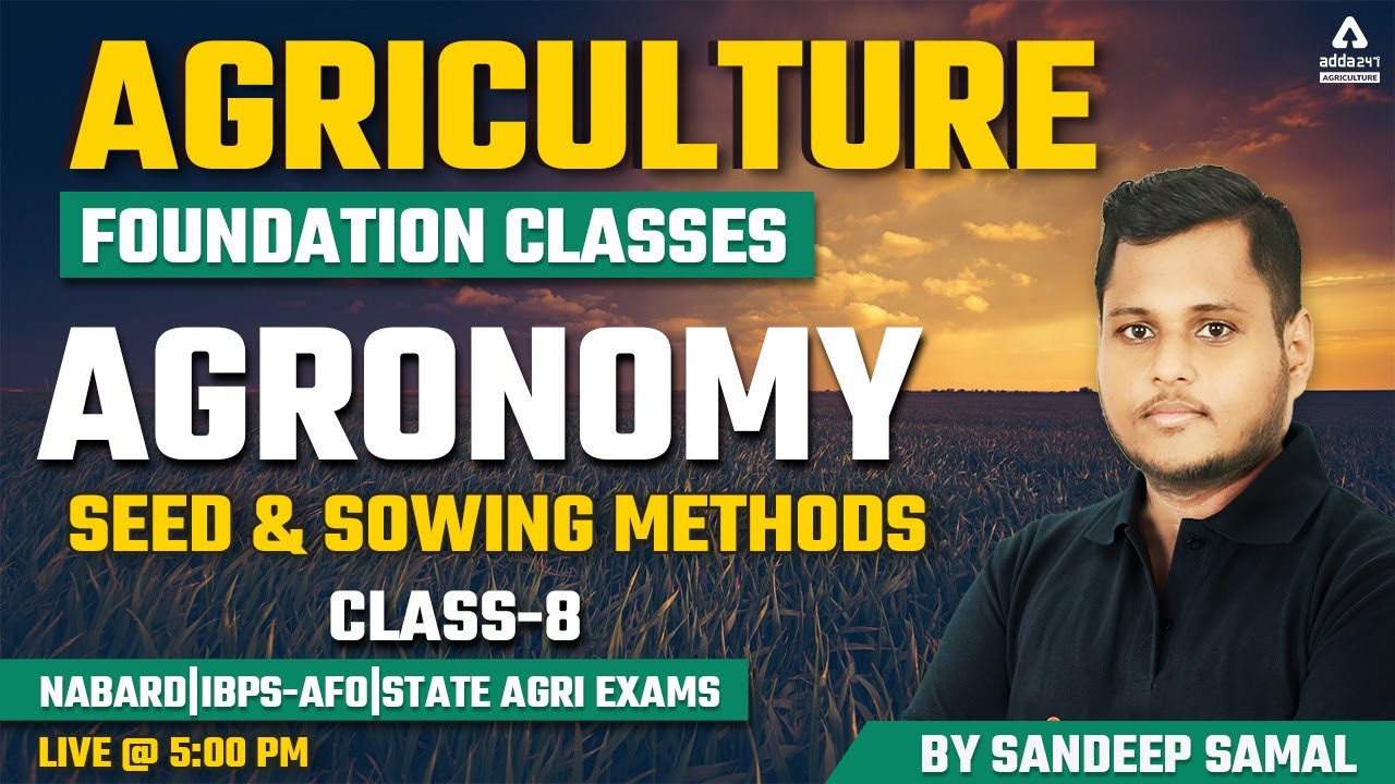 Agriculture Foundation | Agronomy #8 | Seed & Sowing Methods | NABARD | IBPS-AFO | State Agri Exams