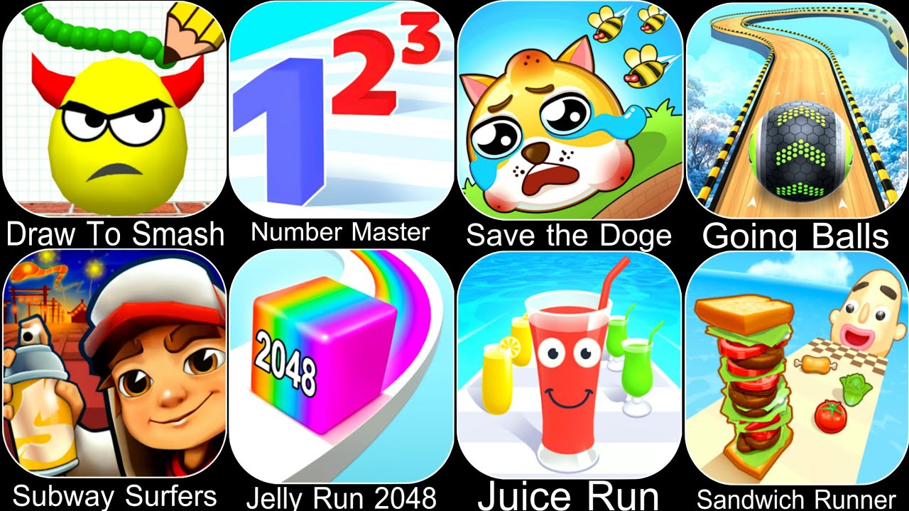 Draw To Smash,Number Master,Save the Doge,Going Balls,Subway Surfers,Jelly Run 2048,Sandwich Runner