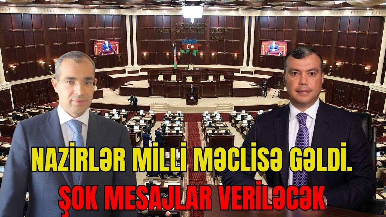TƏCİLİ: Nazirlər Milli Məclisə gəldi. ŞOK mesajlar veriləcək - LAF TV