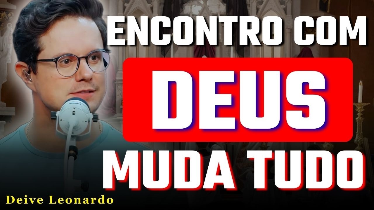 Encontro com Deus: Reaja com Fé às Más Notícias | Deive Leonardo