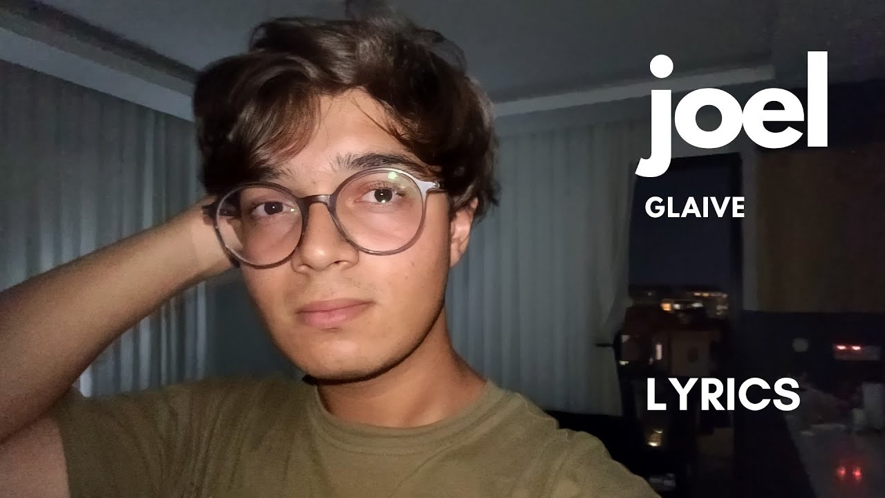 joel - glaive | Lyrics