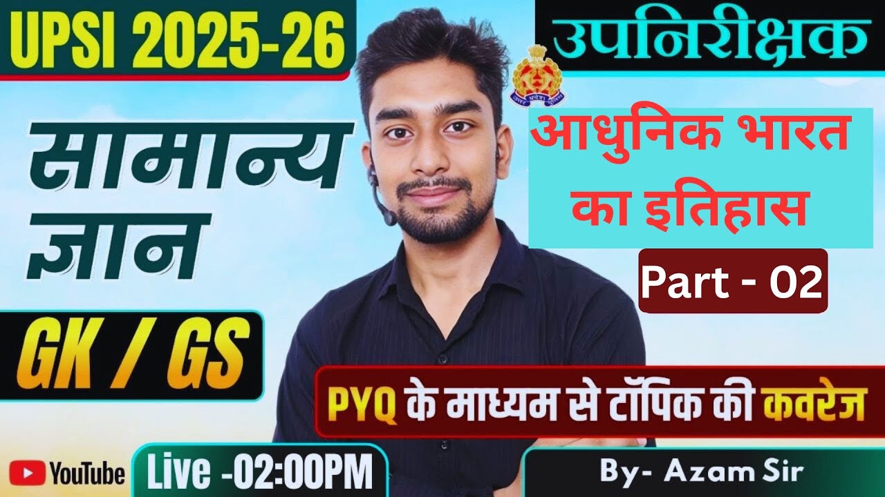 UPSI 2025–26 GK/GS | आधुनिक भारत का इतिहास | Part-02 | PYQ Based Live Class | By Azam sir