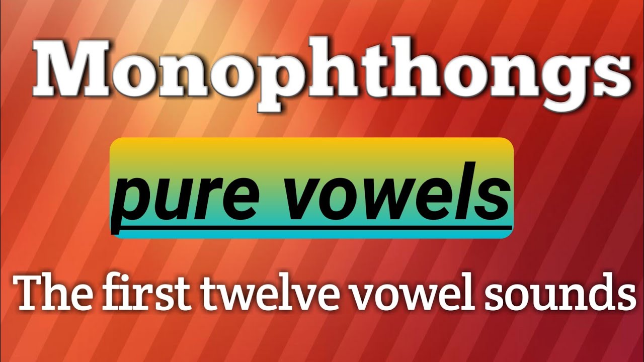Monophthongs\vowel sounds\pure vowel\vowel chart\long and short vowels\English Pronunciation