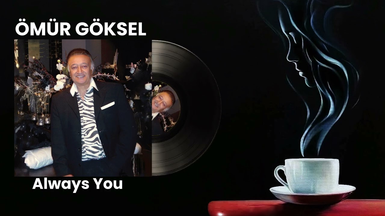 ÖMÜR GÖKSEL - Always You