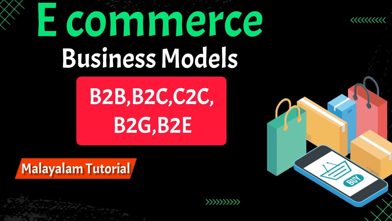 E Commerce Business Models|B2B|B2C|C2C|B2G|B2E|E-Commerce|Malayalam Tutorial