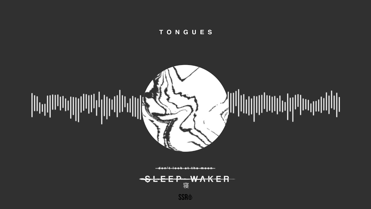 Sleep Waker - Tongues