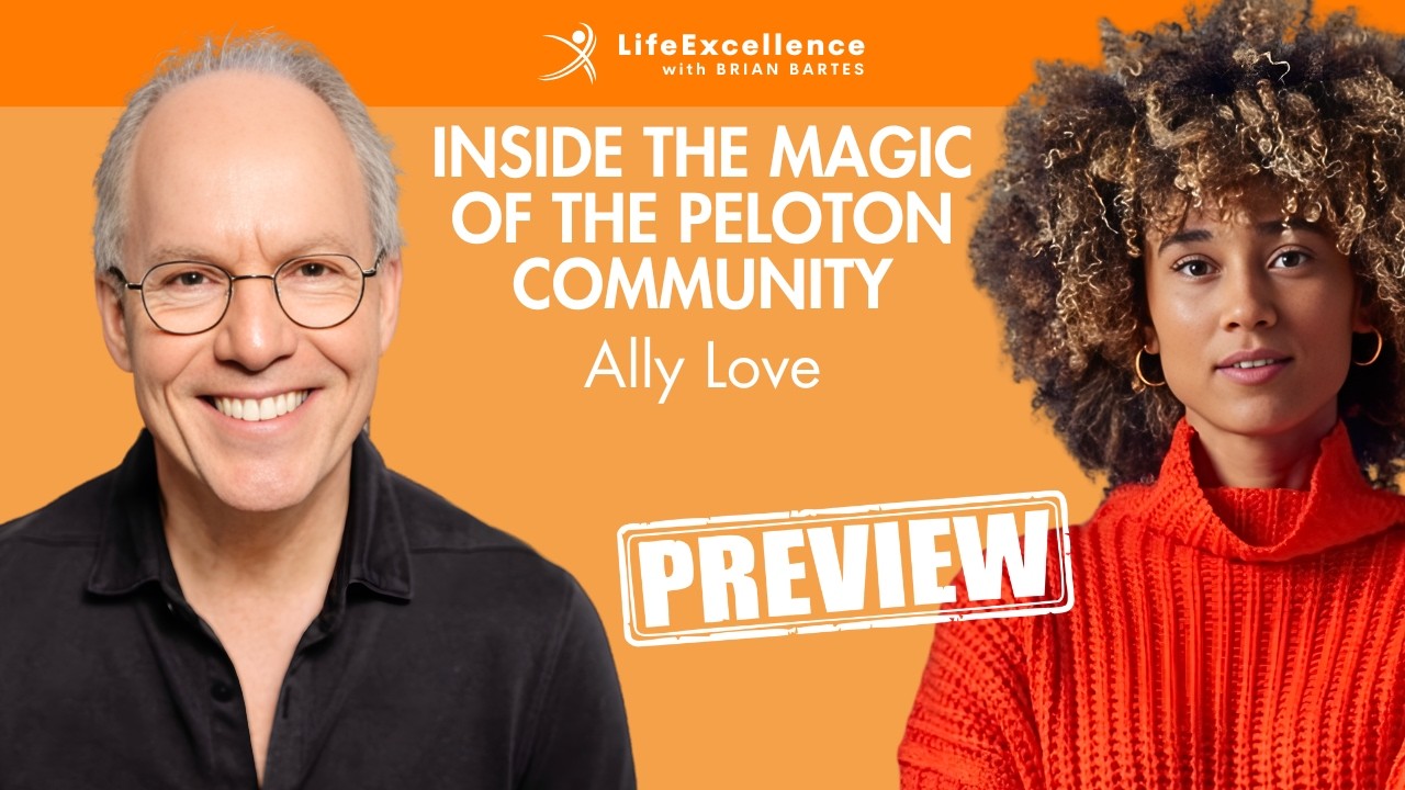 Preview of LifeExcellence with Brian Bartes - EP087 - Peloton Instructor Ally Love
