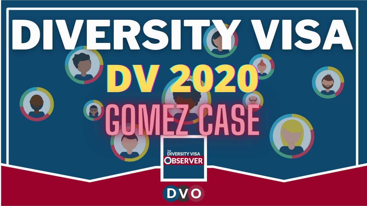 Diversity Visa 2020 Gomez Case (DV2020) | theDVObserver