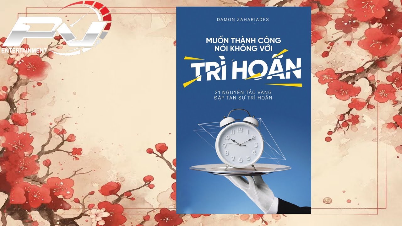 Muốn Thành Công Nói Không Với Trì Hoãn (Full) - Phần 01