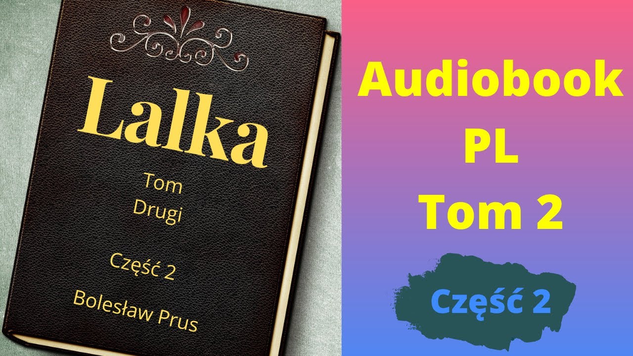 Lalka. Audiobook. PL. Całość. Bolesław Prus. Tom 2. Część 2/2.