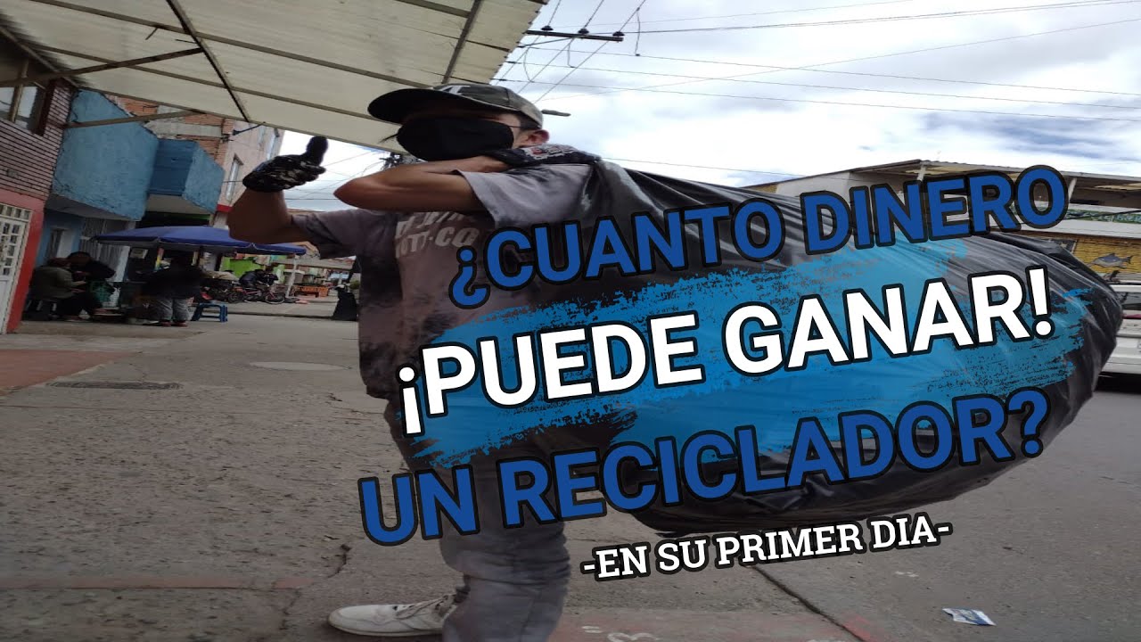 🌳¿CUANTO DINERO PUEDE GANAR UN RECICLADOR EN SU PRIMER DÍA? 🇨🇴TOP YOUTUBERS COLOMBIANOS EN TENDENCIA