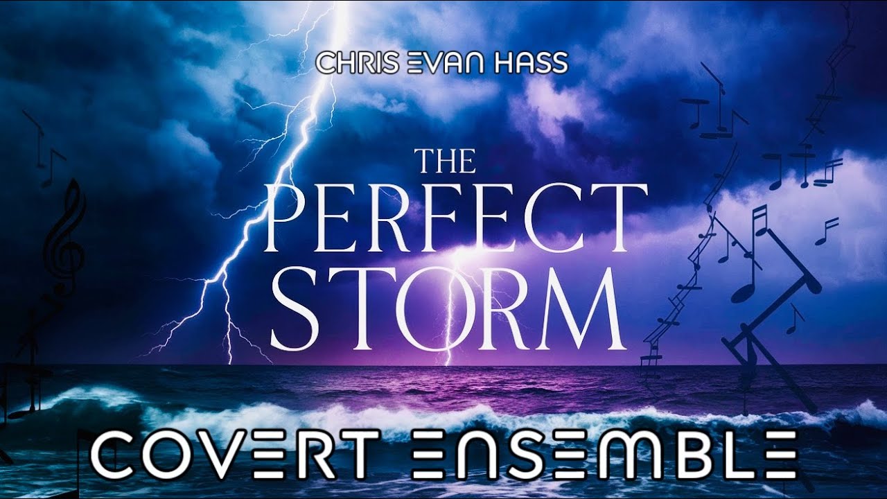 THE PERFECT STORM | CHRIS EVAN HASS | COVERT ENSEMBLE