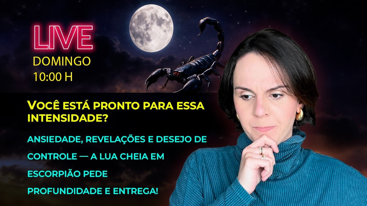 💫 LIVE: Lua Cheia em Escorpião: emoções à flor da pele e transformações profundas