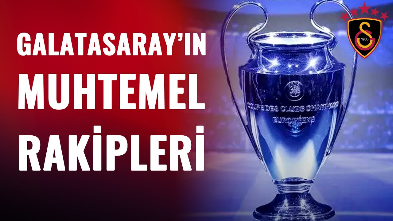Galatasaray'ın Şampiyonlar Ligi Play-Off Turunda Karşılaşabileceği Muhtemel Rakipler