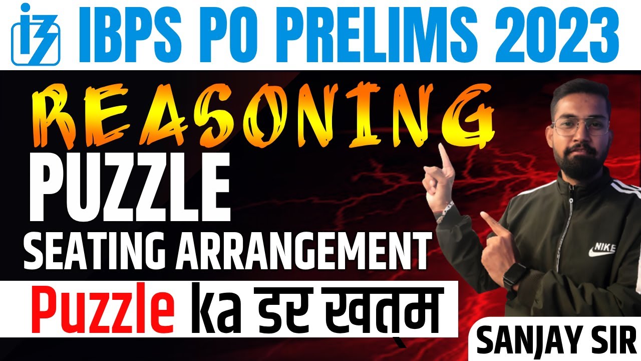 IBPS PO PRE 2023 | Reasoning Puzzle and Seating Arrangement | Puzzle ka डर खत्म |Reasoning By Sanjay