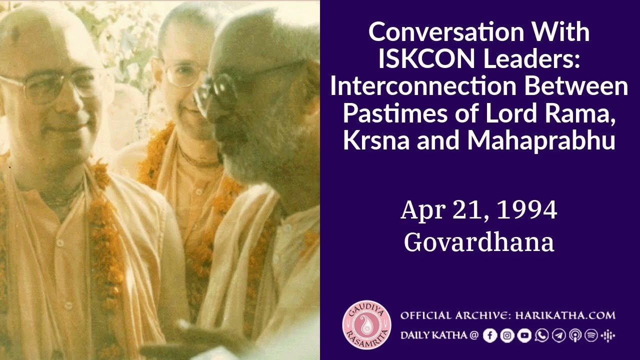 Conversation With ISKCON Leaders Interconnection Between Pastimes of Lord Rama, Krsna and Mahaprabhu