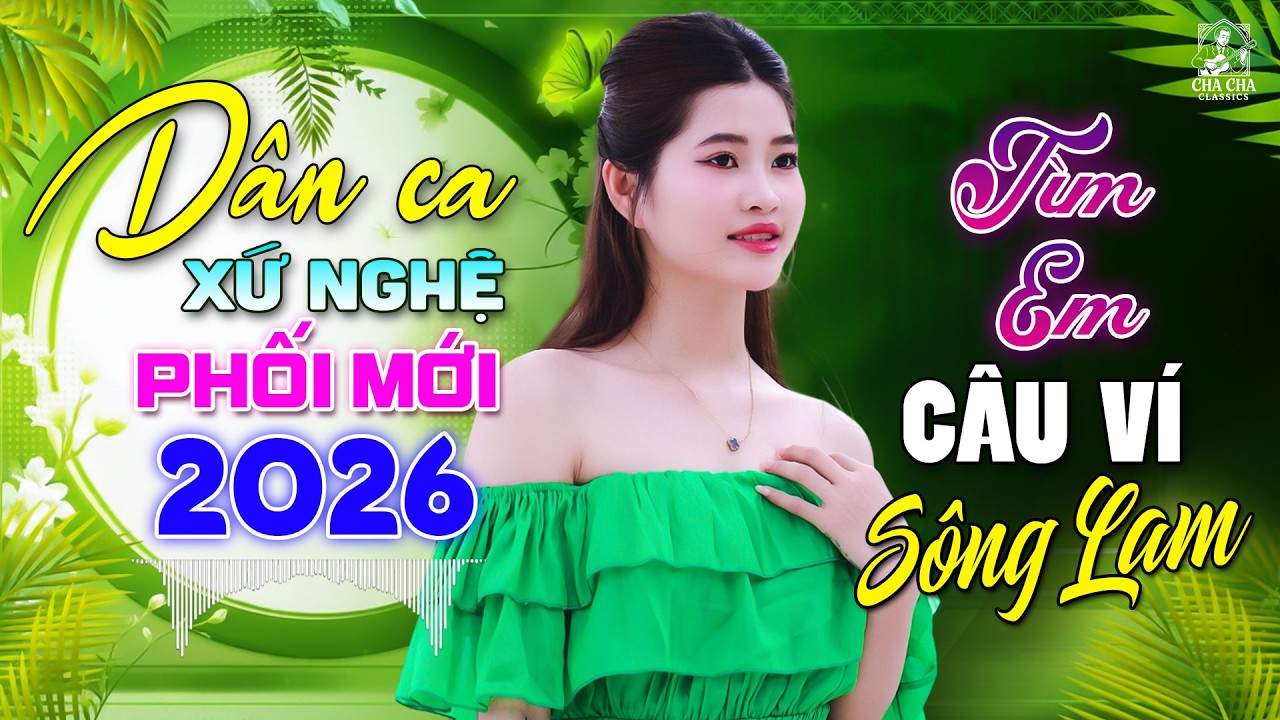 TÌM EM CÂU VÍ SÔNG LAM🎵Ca Nhạc Trữ Tình Vừa Ra Lò CỰC ÊM TAI - LK Dân Ca Xứ Nghệ SAY ĐẮM LÒNG NGƯỜI