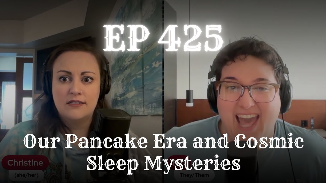 EP 425: Our Pancake Era and Cosmic Sleep Mysteries
