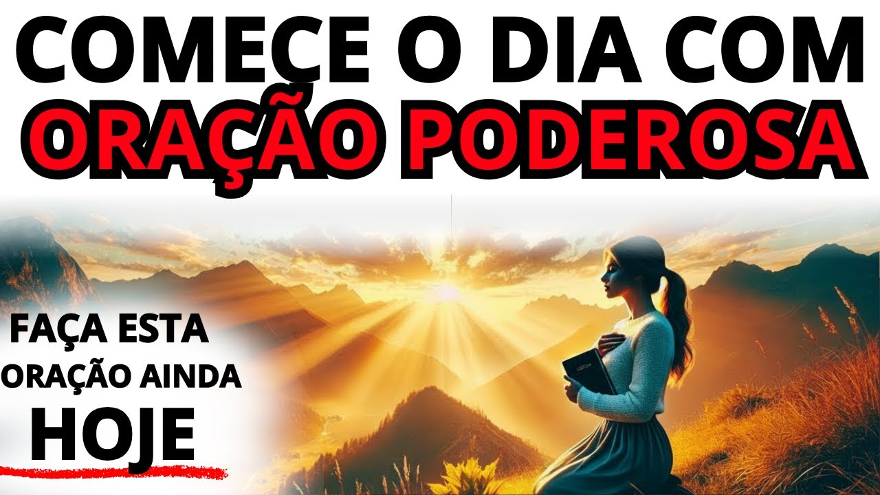 ORAÇÃO DA MANHÃ PARA PROTEÇÃO DIVINA E UM DIA GUARDADO POR DEUS, VEJA AGORA