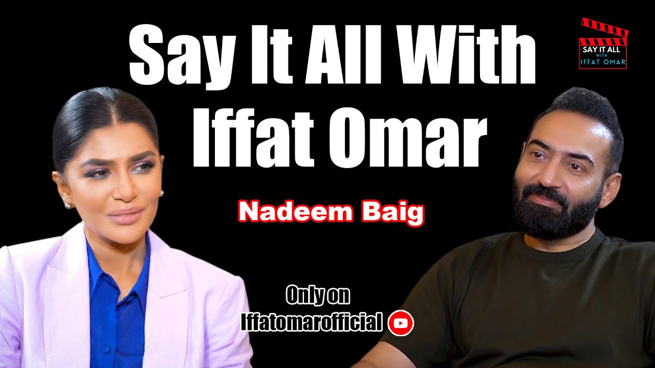 Say It All With Iffat Omar ft Nadeem Baig | Episode# 20