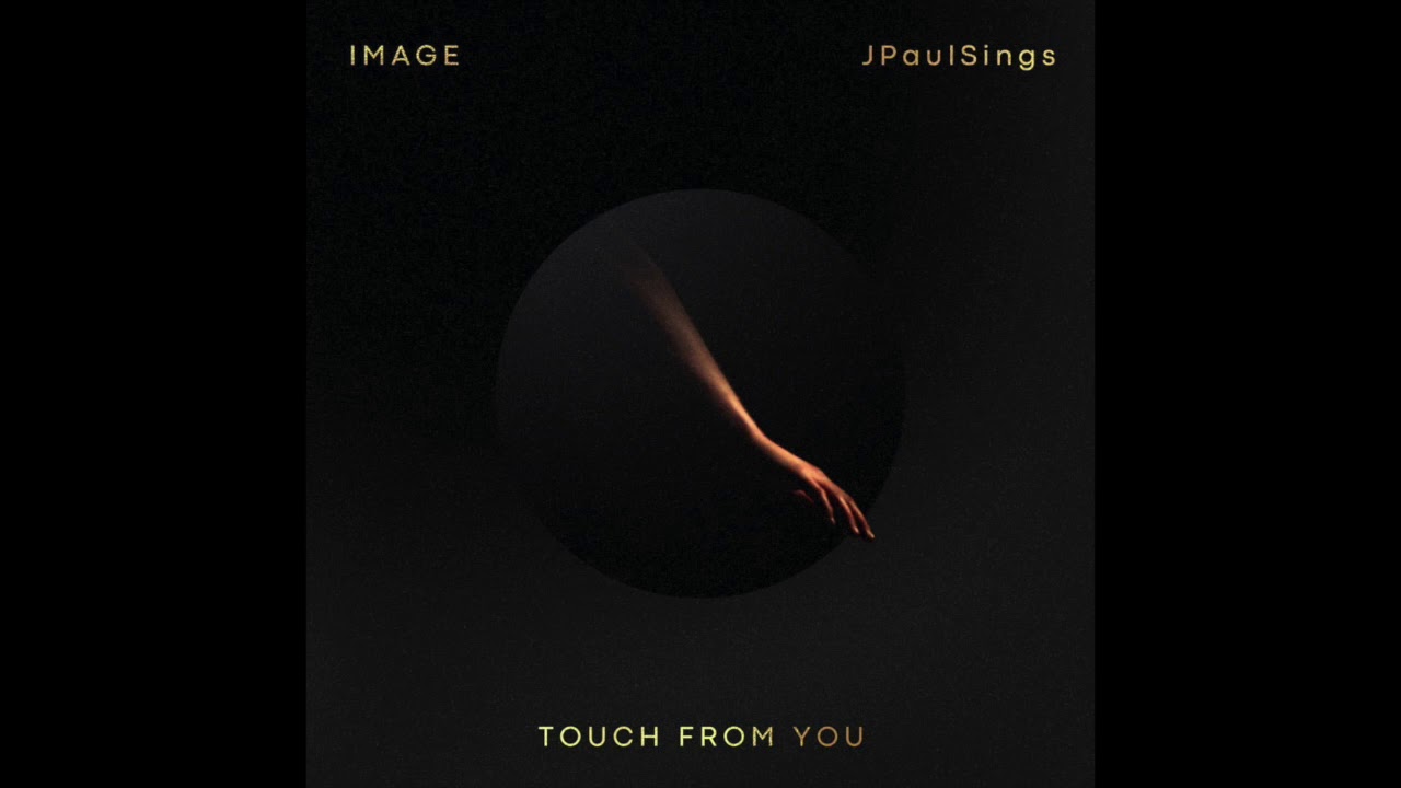 Touch From You ft. JPaulSings - IMAGE