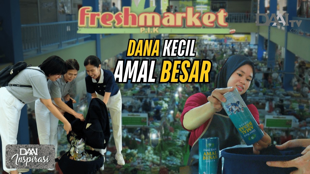 Kisah Menyentuh di Pasar PIK. Pedagang & Pembeli Sisihkan Uang untuk Kemanusiaan | DAAI Inspirasi