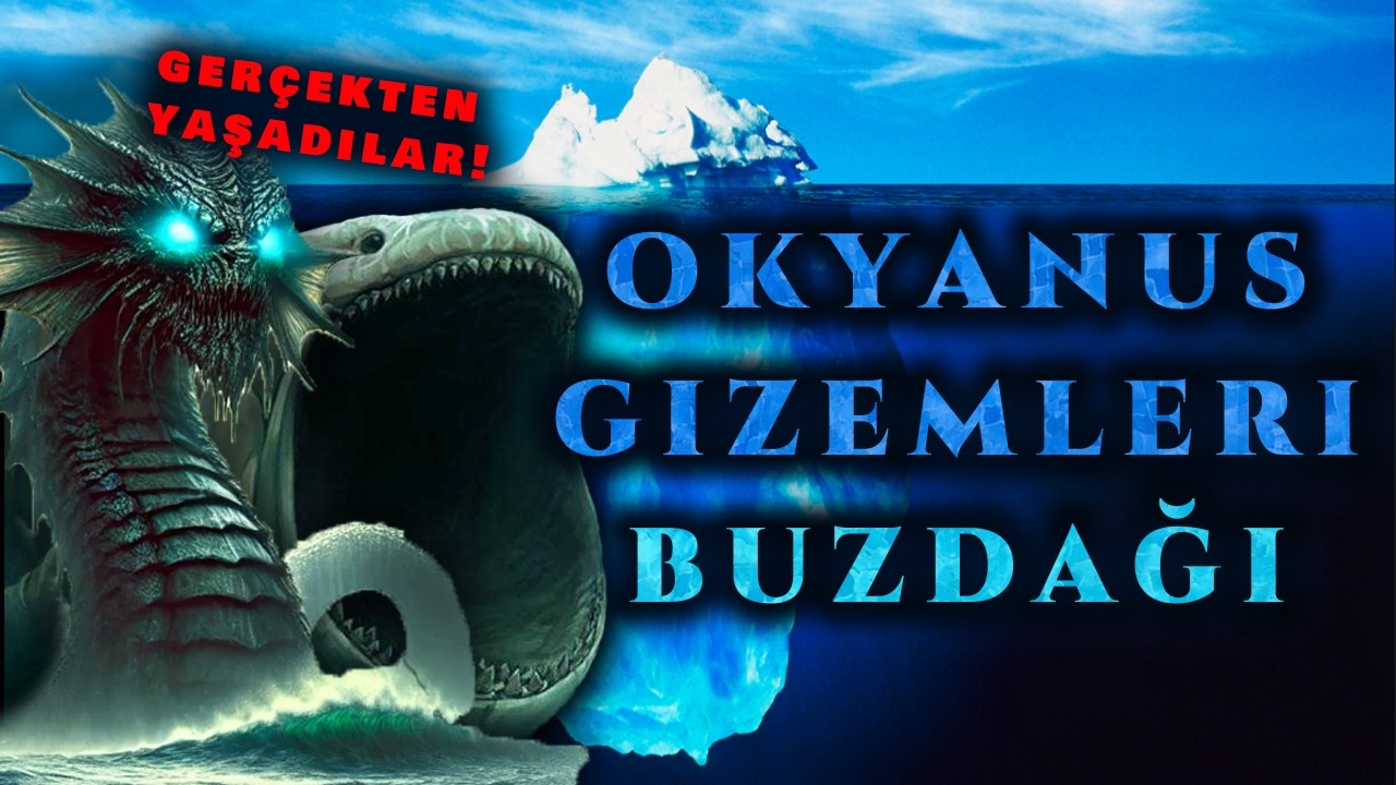 OKYANUS GİZEMLERİ BUZDAĞI