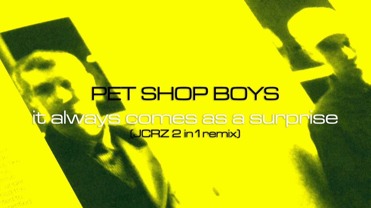 P E T S H O P B O Y S - It Always Comes As A Surprise (14-minute 2in1 Remix by JCRZ)