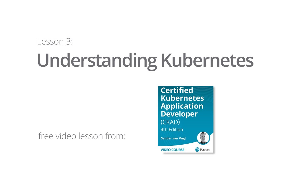 Understanding Kubernetes CKAD 4th Edition Video Course